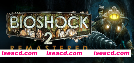 生化奇兵2：重制版/ BioShock 2 Remastered